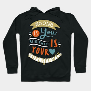 No one is you and that is you Hoodie